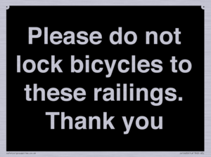 Please do not lock bicycles to these railings. Thank you